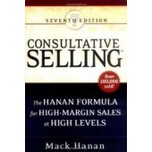 Consultative Selling: The Hanan Formula for High-Margin Sales at High Levels by Mack Hanan 